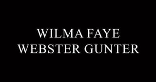 Wilma Faye Webster Gunter, 84