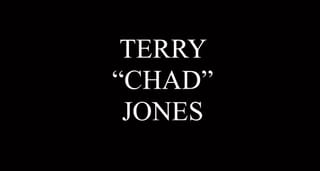 Terry Chester “Chad” Jones, Jr., 55