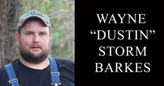 Wayne “Dustin” Storm Barkes, 33