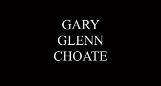 Gary Glenn Choate, 78
