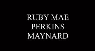 Ruby Mae Perkins Maynard, 77