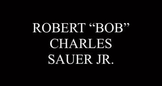 Robert “Bob” Charles Sauer, Jr., 81