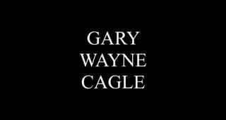 Gary Wayne Cagle, 58