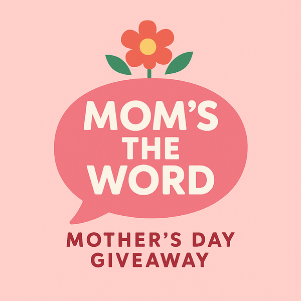 Mom's the word!